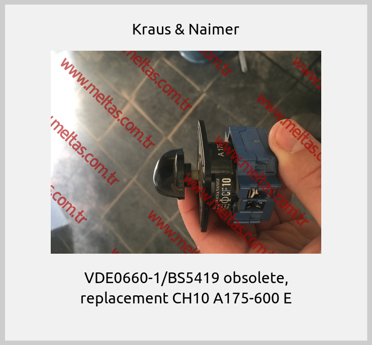 Kraus & Naimer - VDE0660-1/BS5419 obsolete, replacement CH10 A175-600 E
