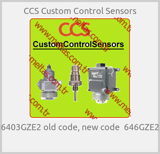 CCS Custom Control Sensors - 6403GZE2 old code, new code  646GZE2 