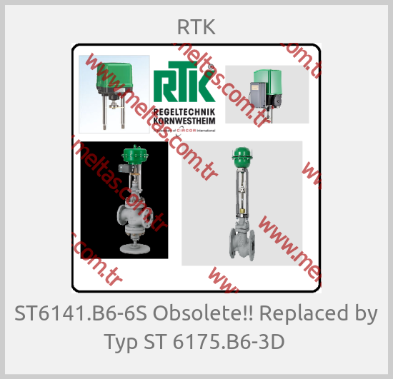 RTK - ST6141.B6-6S Obsolete!! Replaced by Typ ST 6175.B6-3D 