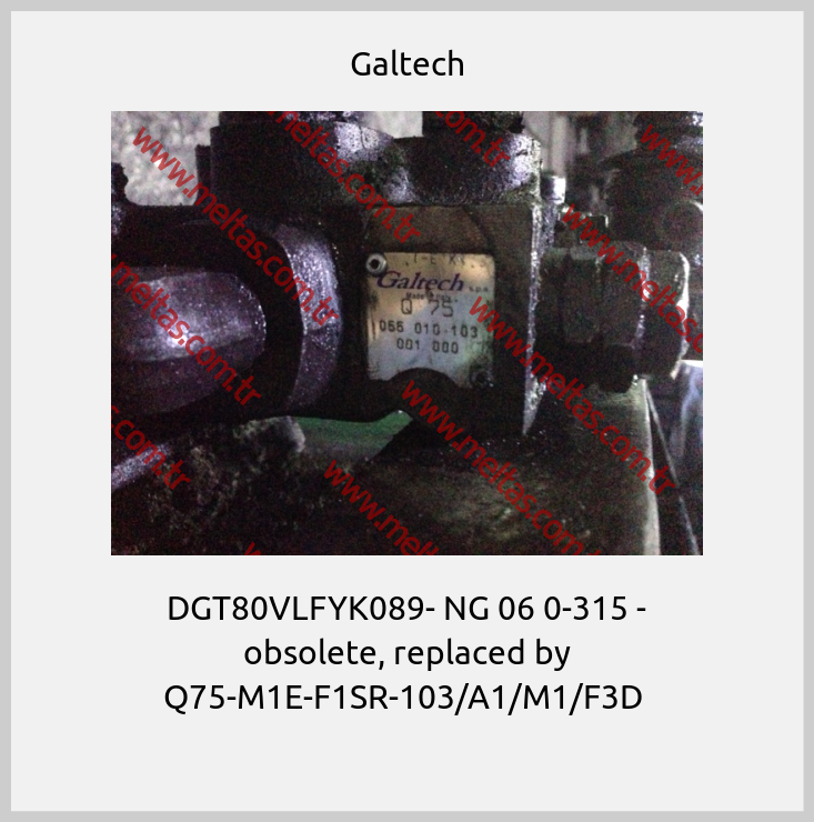 Galtech-DGT80VLFYK089- NG 06 0-315 - obsolete, replaced by Q75-M1E-F1SR-103/A1/M1/F3D 