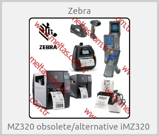Zebra - MZ320 obsolete/alternative iMZ320 