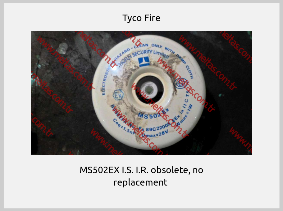 Tyco Fire - MS502EX I.S. I.R. obsolete, no replacement 