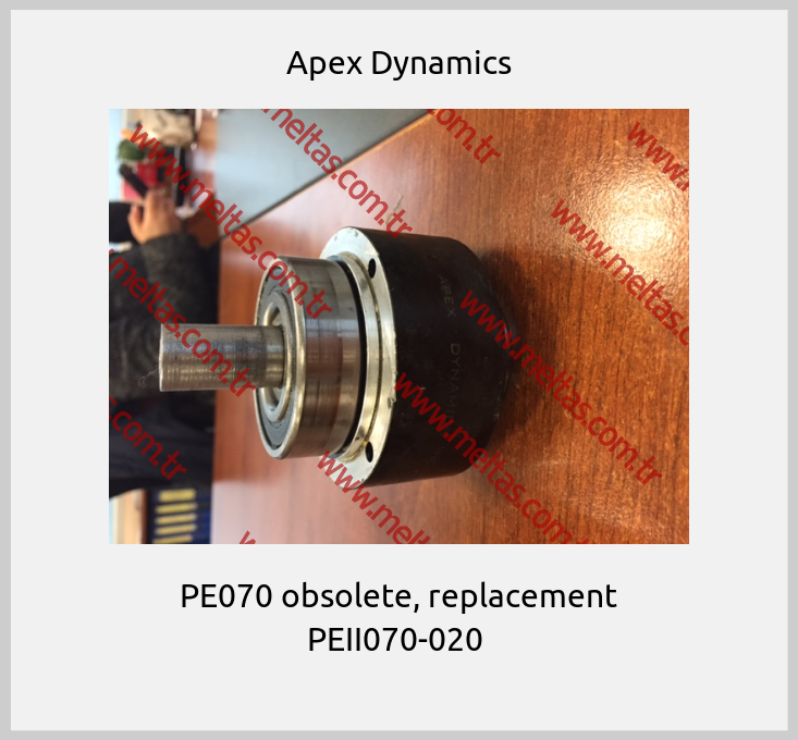 Apex Dynamics - PE070 obsolete, replacement PEII070-020 