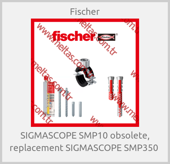 Fischer - SIGMASCOPE SMP10 obsolete, replacement SIGMASCOPE SMP350 