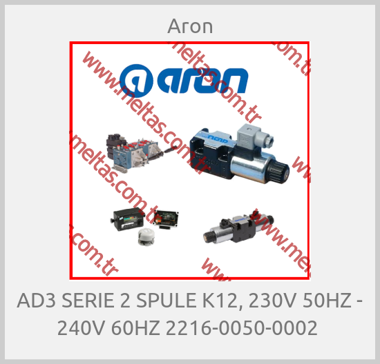 Aron - AD3 SERIE 2 SPULE K12, 230V 50HZ - 240V 60HZ 2216-0050-0002 