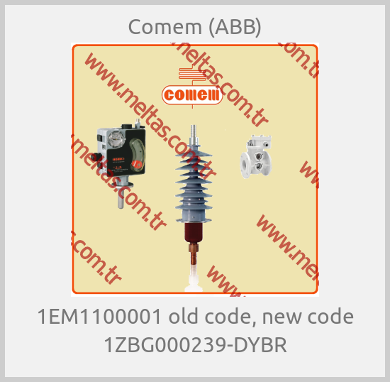 Comem (ABB)-1EM1100001 old code, new code 1ZBG000239-DYBR