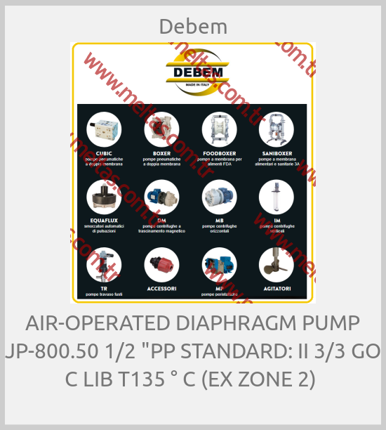 Debem - AIR-OPERATED DIAPHRAGM PUMP JP-800.50 1/2 "PP STANDARD: II 3/3 GO C LIB T135 ° C (EX ZONE 2) 