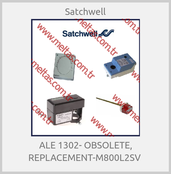 Satchwell-ALE 1302- OBSOLETE, REPLACEMENT-M800L2SV 