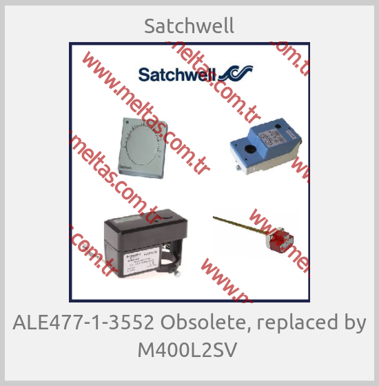 Satchwell-ALE477-1-3552 Obsolete, replaced by M400L2SV 