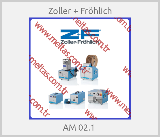 Zoller + Fröhlich - AM 02.1 