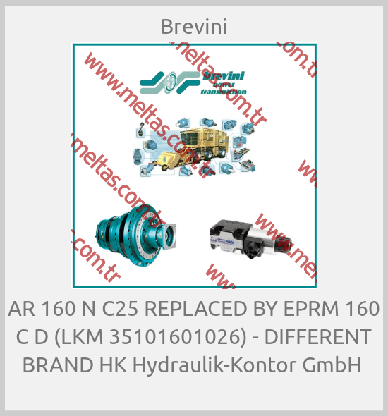 Brevini - AR 160 N C25 REPLACED BY EPRM 160 C D (LKM 35101601026) - DIFFERENT BRAND HK Hydraulik-Kontor GmbH 