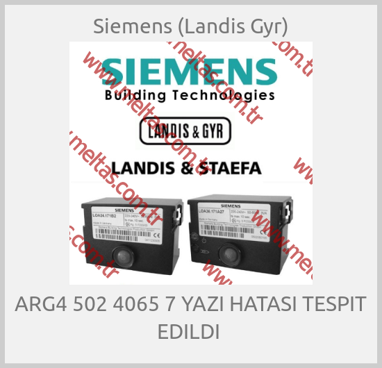Siemens (Landis Gyr) - ARG4 502 4065 7 YAZI HATASI TESPIT EDILDI 