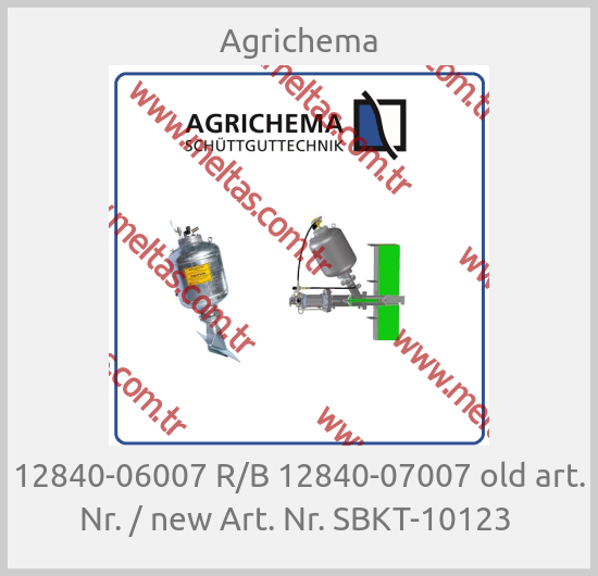 Agrichema - 12840-06007 R/B 12840-07007 old art. Nr. / new Art. Nr. SBKT-10123 