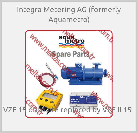 Integra Metering AG (formerly Aquametro) - VZF 15 obsolete replaced by VZF II 15  