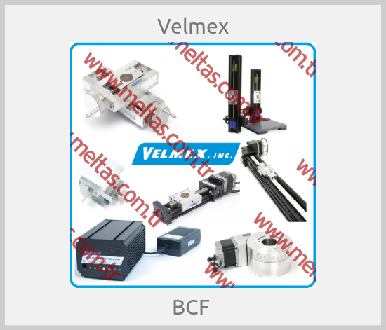 Velmex - BCF 