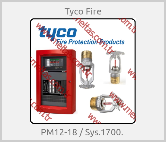 Tyco Fire - PM12-18 / Sys.1700. 