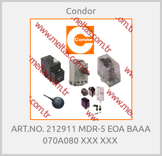 Condor - ART.NO. 212911 MDR-5 EOA BAAA 070A080 XXX XXX 