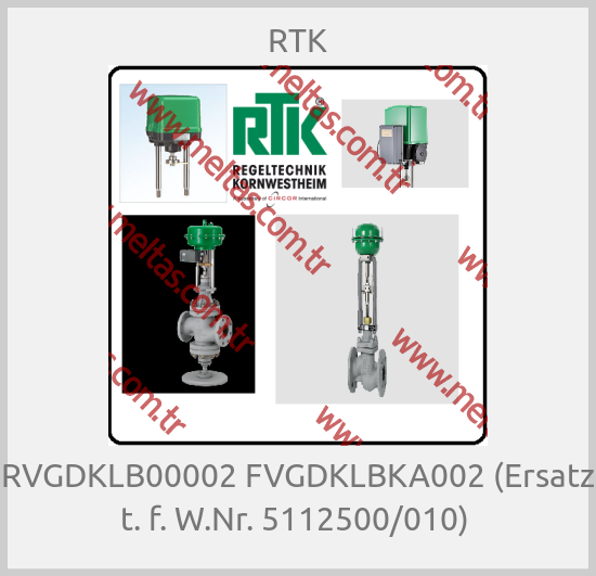 RTK -  RVGDKLB00002 FVGDKLBKA002 (Ersatz t. f. W.Nr. 5112500/010) 