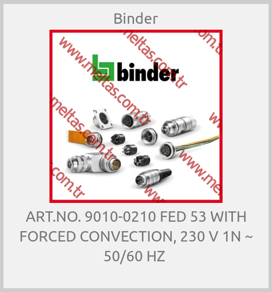 Binder - ART.NO. 9010-0210 FED 53 WITH FORCED CONVECTION, 230 V 1N ~ 50/60 HZ 