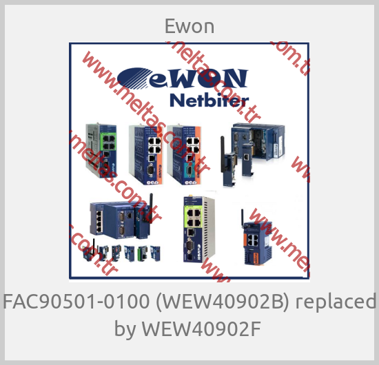 Ewon-FAC90501-0100 (WEW40902B) replaced by WEW40902F 