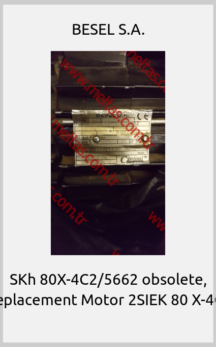 BESEL S.A. - SKh 80X-4C2/5662 obsolete, replacement Motor 2SIEK 80 X-4C 