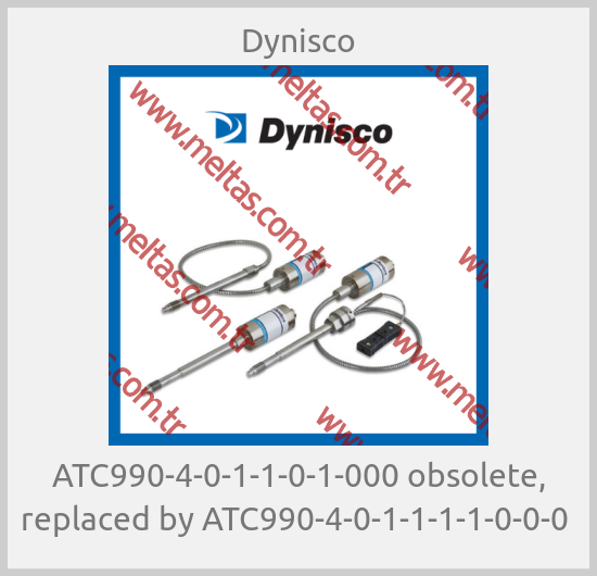 Dynisco - ATC990-4-0-1-1-0-1-000 obsolete, replaced by ATC990-4-0-1-1-1-1-0-0-0 