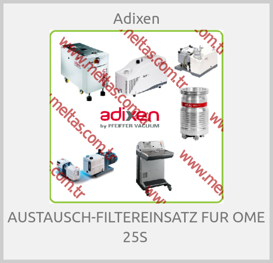 Adixen - AUSTAUSCH-FILTEREINSATZ FUR OME 25S 