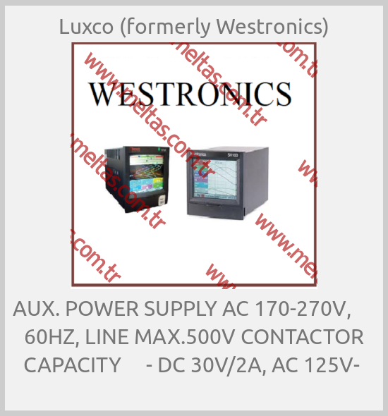Luxco (formerly Westronics)-AUX. POWER SUPPLY AC 170-270V,      60HZ, LINE MAX.500V CONTACTOR CAPACITY     - DC 30V/2A, AC 125V- 