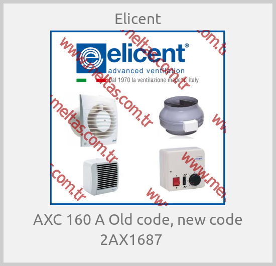 Elicent - AXC 160 A Old code, new code 2AX1687    