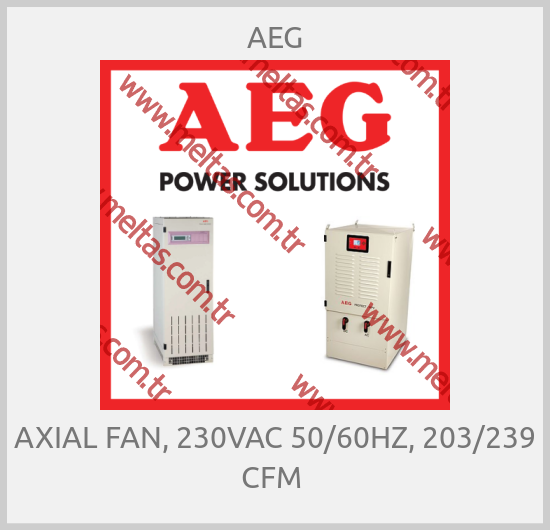AEG - AXIAL FAN, 230VAC 50/60HZ, 203/239 CFM 