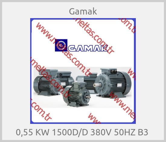Gamak-0,55 KW 1500D/D 380V 50HZ B3 