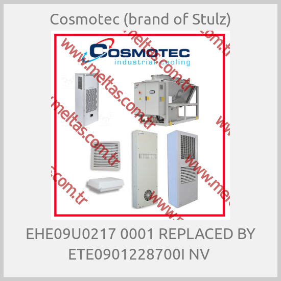 Cosmotec (brand of Stulz) - EHE09U0217 0001 REPLACED BY ETE0901228700I NV 