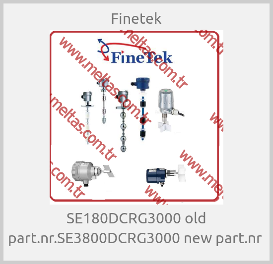 Finetek - SE180DCRG3000 old part.nr.SE3800DCRG3000 new part.nr 