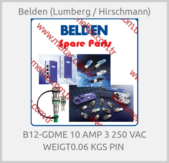 Belden (Lumberg / Hirschmann) - B12-GDME 10 AMP 3 250 VAC WEIGT0.06 KGS PIN 