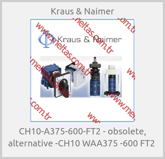Kraus & Naimer - CH10-A375-600-FT2 - obsolete, alternative -CH10 WAA375 -600 FT2 