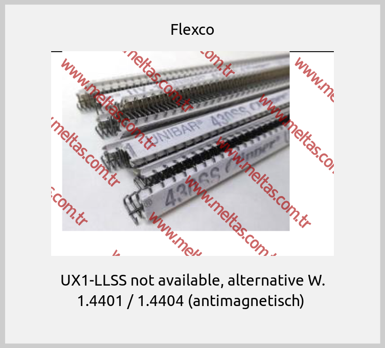 Flexco - UX1-LLSS not available, alternative W. 1.4401 / 1.4404 (antimagnetisch) 