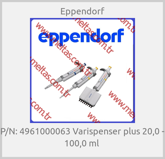 Eppendorf - P/N: 4961000063 Varispenser plus 20,0 - 100,0 ml 