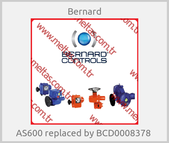 Bernard - AS600 replaced by BCD0008378 