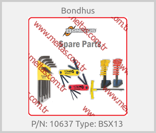Bondhus - P/N: 10637 Type: BSX13 