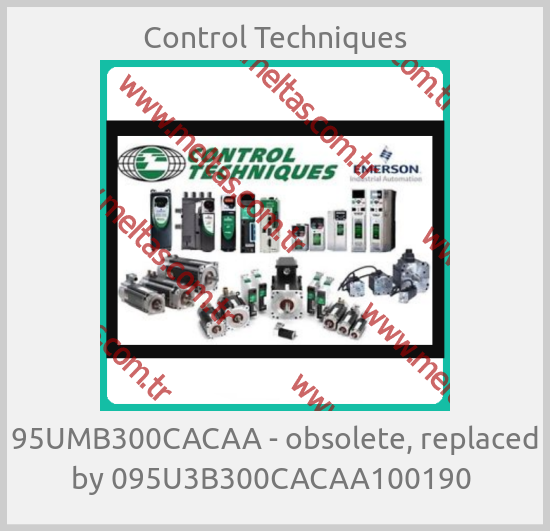 Control Techniques - 95UMB300CACAA - obsolete, replaced by 095U3B300CACAA100190 