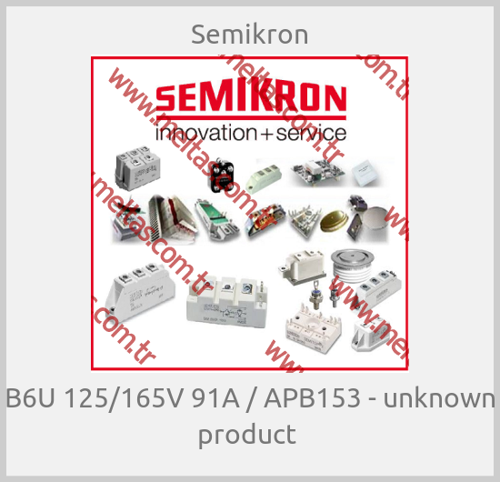 Semikron - B6U 125/165V 91A / APB153 - unknown product 