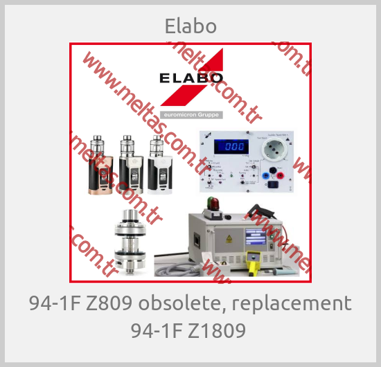 Elabo - 94-1F Z809 obsolete, replacement 94-1F Z1809 