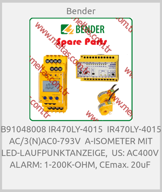 Bender - B91048008 IR470LY-4015  IR470LY-4015 AC/3(N)AC0-793V  A-ISOMETER MIT LED-LAUFPUNKTANZEIGE,  US: AC400V  ALARM: 1-200K-OHM, CEmax. 20uF 