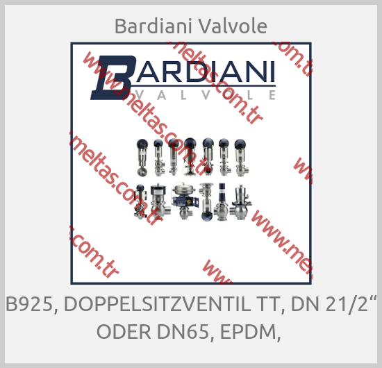 Bardiani Valvole - B925, DOPPELSITZVENTIL TT, DN 21/2“ ODER DN65, EPDM, 