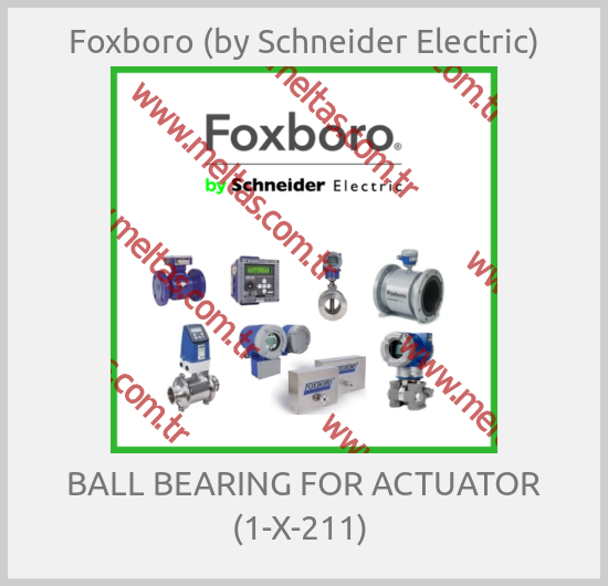 Foxboro (by Schneider Electric)-BALL BEARING FOR ACTUATOR (1-X-211) 