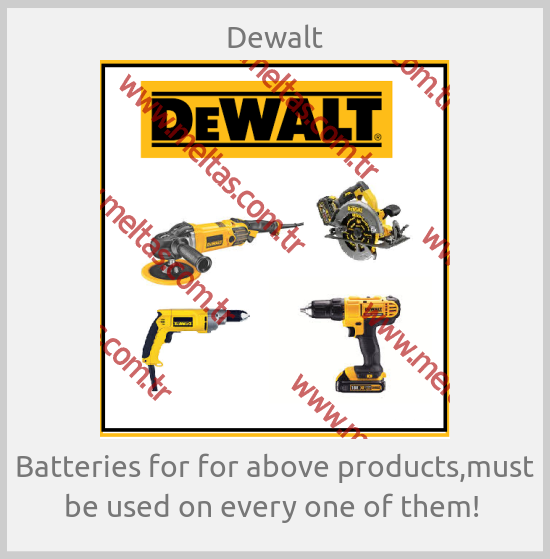 Dewalt-Batteries for for above products,must be used on every one of them! 