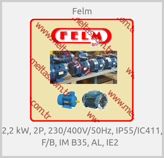 Felm - 2,2 kW, 2P, 230/400V/50Hz, IP55/IC411, F/B, IM B35, AL, IE2  