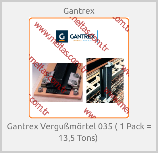 Gantrex - Gantrex Vergußmörtel 035 ( 1 Pack = 13,5 Tons) 