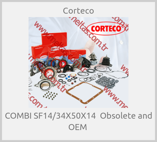 Corteco - COMBI SF14/34X50X14  Obsolete and OEM 