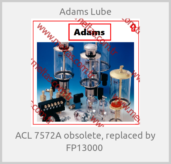 Adams Lube - ACL 7572A obsolete, replaced by FP13000 